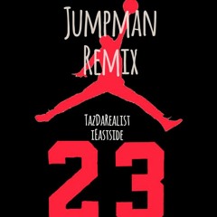 Jumpman Remix - @IAmTazDaRealist & @iEastside