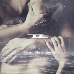 Craset – She is mine
