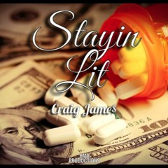 Craig Jame$ - Stayin' Lit
