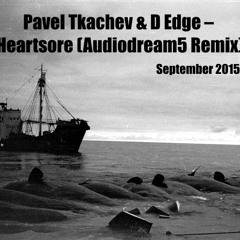 Pavel Tkachev & D Edge – Heartsore (Audiodream5 Remix) [FREE DOWNLOAD]