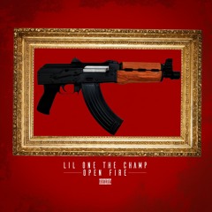 Lil One The Champ - Open Fire (LEAK)
