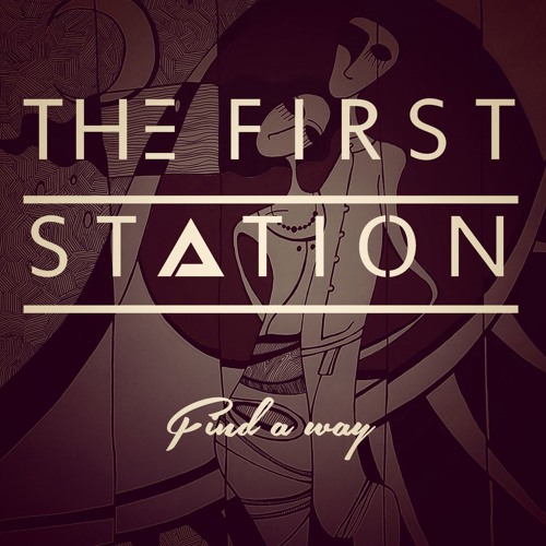 The First Station - Find A Way