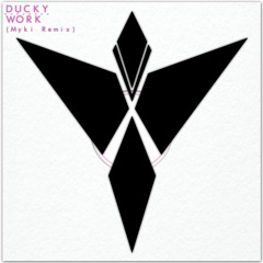 DUCKY - WORK (Myki Remix)