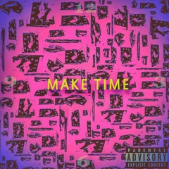 MAKE TIME - Heatwave Deniro ft. Illshot x ElCrizzY