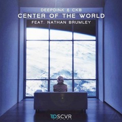 Deepdink x CKB Ft. Nathan Brumley - Center Of The World