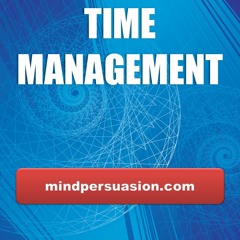 Time Management - Make The Most Of Yours