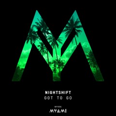 (Out Now) Nightshift - Got To Go (Original)