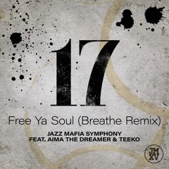Free Ya Soul (Breathe Remix) - Jazz Mafia Symphony feat. Aima the Dreamer & Teeko