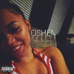 Oshea ~ Pretty [Prod By Co-Capt]