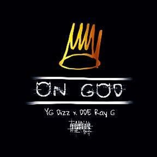 On God- YG Dizz Ft. DDE Ray G( Prod. By YB Kari)