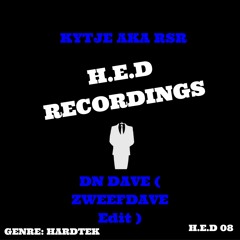 Kytje AKA RSR -  DN DAVE ( ZWEEFDAVE Edit )[H.E.D.08] OUT NOW