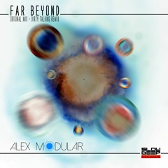 Alex Modular - Far Beyond Dirty Talking Remix