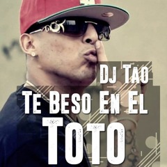 Te Beso En El Toto - DJ TAO