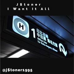 J$toner-- I Just Want It All