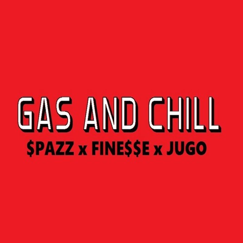 Gas & Chill ft. Jugo & Fine$$e