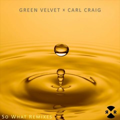 Green Velvet & Carl Craig  - So What (Loco & Jam Remix)