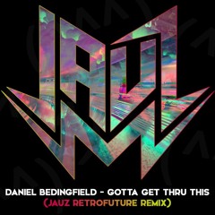 Daniel Bedingfield- Gotta Get Thru This (Jauz RetroFuture Remix)