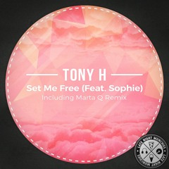 Tony H - Set Me Free (Feat. Sophie) (Original Mix)