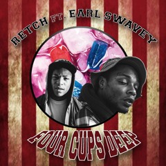 RetCH Ft Earl Swavey - 4 Cups Deep ( Prod By Jase Harley )