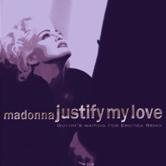 Madonna - Justify My Love (Guyom's Waiting For Erotica Remix)