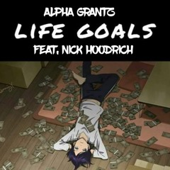 Life Goals Ft. Nick Hoodrich