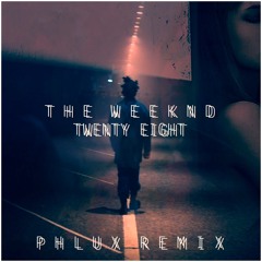 TheWeeknd - TwentyEight//PhluxRemix