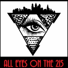 All Eye's on the 215 Playlist