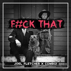 Joel Fletcher & COMBO! - F#ck That (Original Mix)