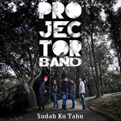 Projector Band - Sudah Ku Tahu (Studio Version)