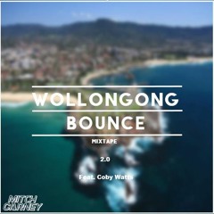 Wollongong Bounce Mixtape 2.0 Feat Coby Watts