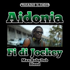 Fi Di Jockey (Max RubaDub Blend) - Aidonia - *FREEDOWNLOAD*