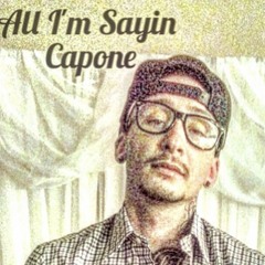 Capone X All Im Sayin