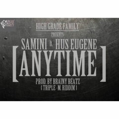 Anytime ft Hus Eugene (Prod. By Brainy Beatz)