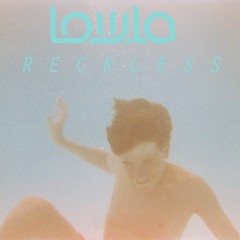 LOWLA - Reckless