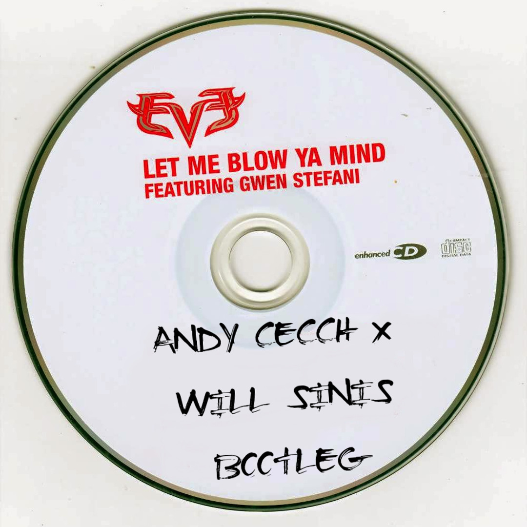 Stream Let Me Blow Ya Mind (Andy Cecch X WillSinis Bootleg) *FREE