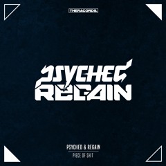Psyched & Regain - Piece Of Shit