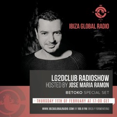 Betoko @ Ibiza Global Radio - 11 Feb 2016 [LG2DClub with Jose Maria Ramon]