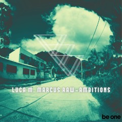 Luca M, Marcus Raw - Ambitions (Original Mix)