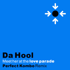 Da Hool - Meet Her At The Loveparade (Perfect Kombo Bass Mix)