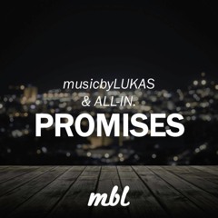ALL-IN. & musicbyLUKAS - Promises (Original Mix) | [Hit #3 on Spinnin' Talent Pool!]