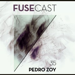 Fusecast #35 - PEDRO ZOY (Cross Over)
