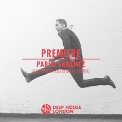 Premiere: Pablo Sanchez - All You Need (Alexi Delano Remix)