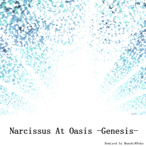 【SDVX落選供養】Narcissus At Oasis -Genesis-