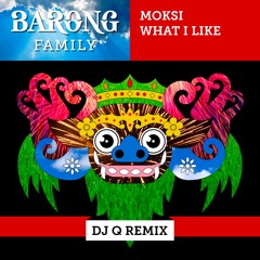 Moksi - What I Like (DJ Q Remix) [FREE DOWNLOAD]