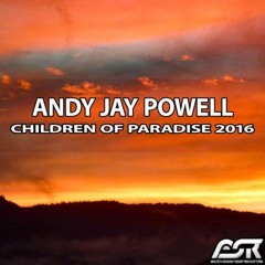 Andy Jay Powell - Children Of Paradise 2016 (Para X Uplifting Remix Preview)