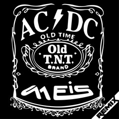 AC/DC - TNT (MEIS REMIX) In FREE DOWNLOAD