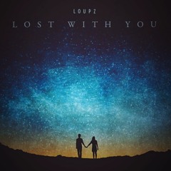 LoUPz - Lost With You (Produced by LoUPz )