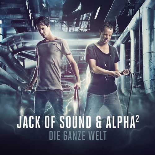 Jack Of Sound & Alpha² - Die Ganze Welt