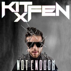 Premiere: Kit x Fen - Not Enough