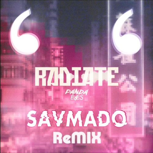 Panda Eyes - Radiate (SVMADO Remix) by SAVMADO - Free download on ToneDen